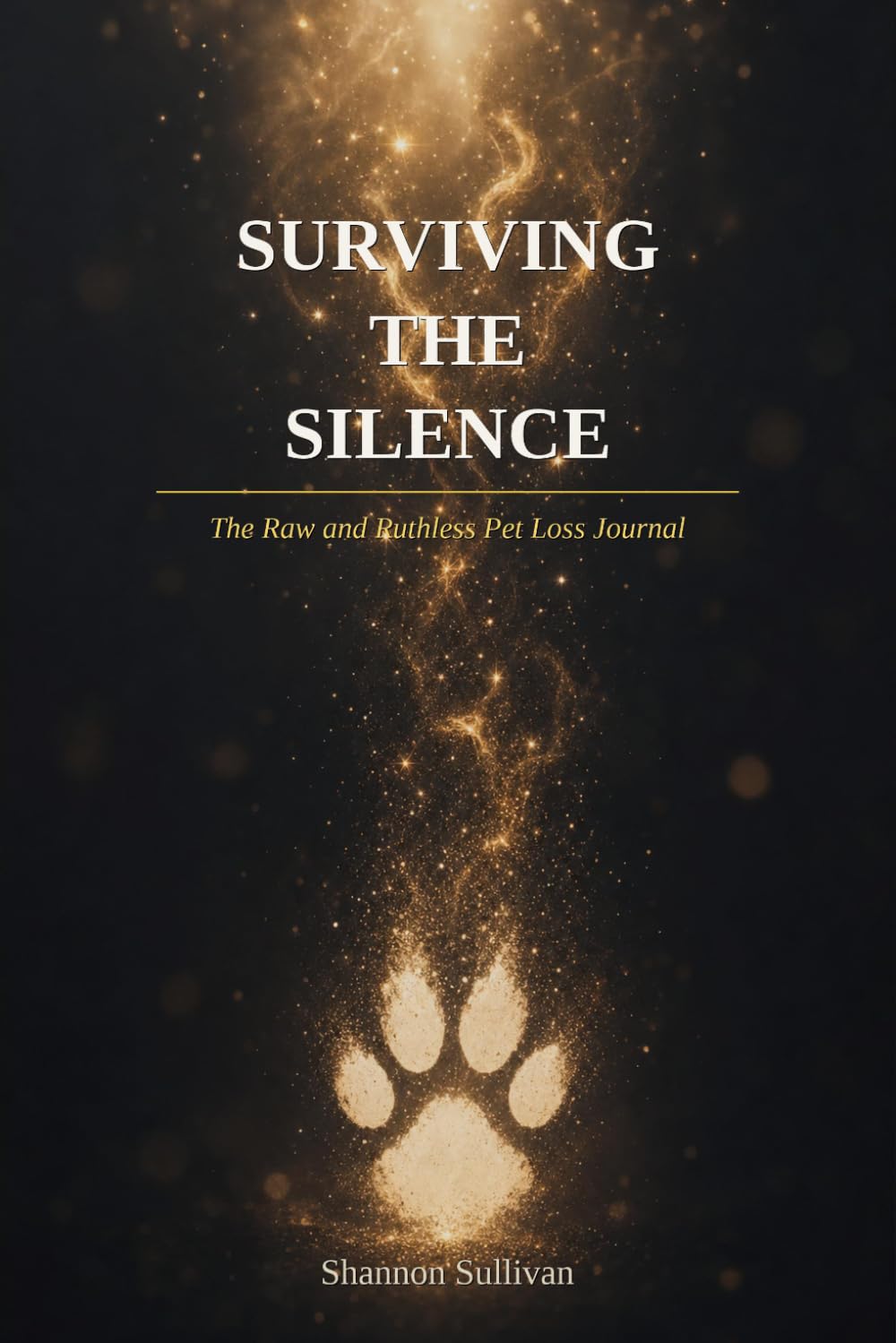 Surviving the Silence: The Raw and Ruthless Pet Loss Journal