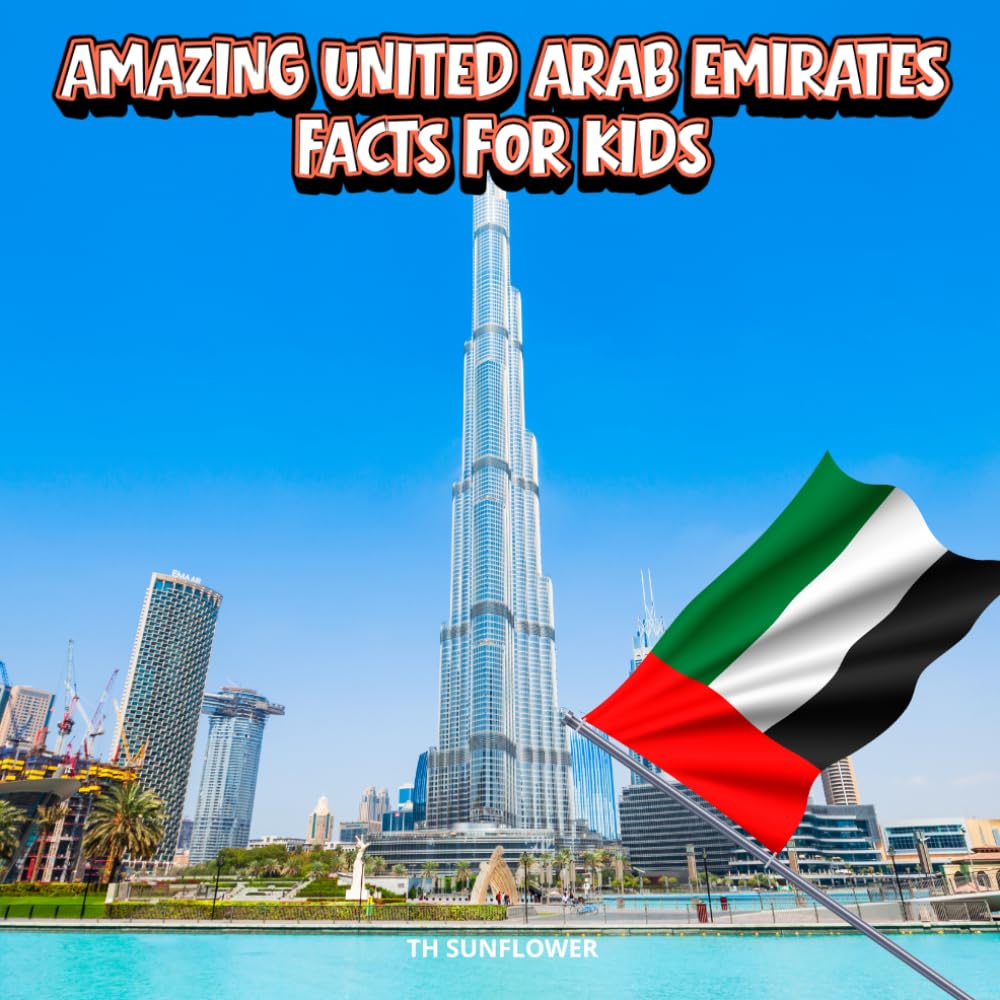 Amazing United Arab Emirates Facts for Kids: A Fun Travel and Learning Book with Color Photos About Dubai, Burj Khalifa, Desert Adventures, Camels, ... Explorers (Amazing World Facts for Kids)