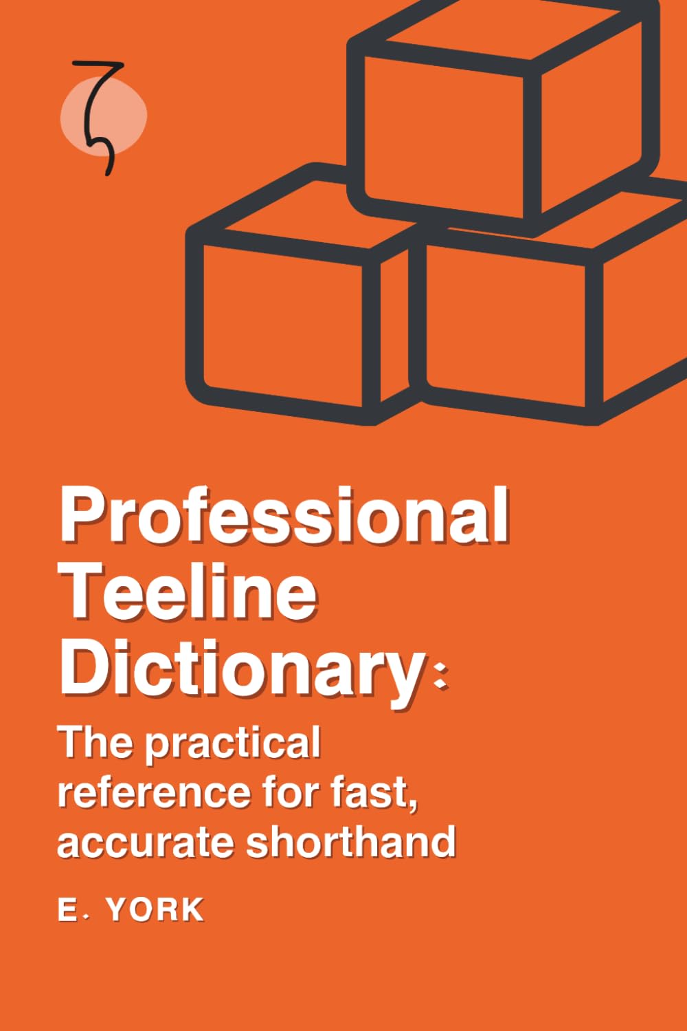 Professional Teeline Dictionary: The practical reference for fast, accurate shorthand: 2