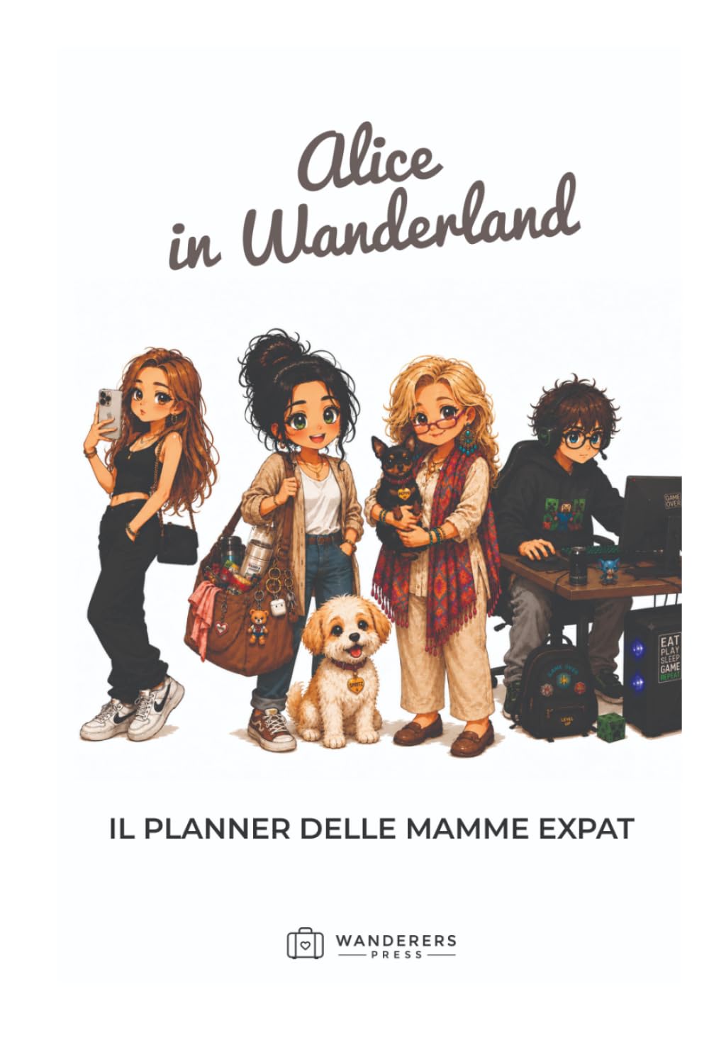 Alice in Wanderland - Il planner delle mamme expat: Agenda illustrata senza data tra organizzazione, journaling e ironia sulla vita all'estero - Edizione italiana a colori, copertina rigida.