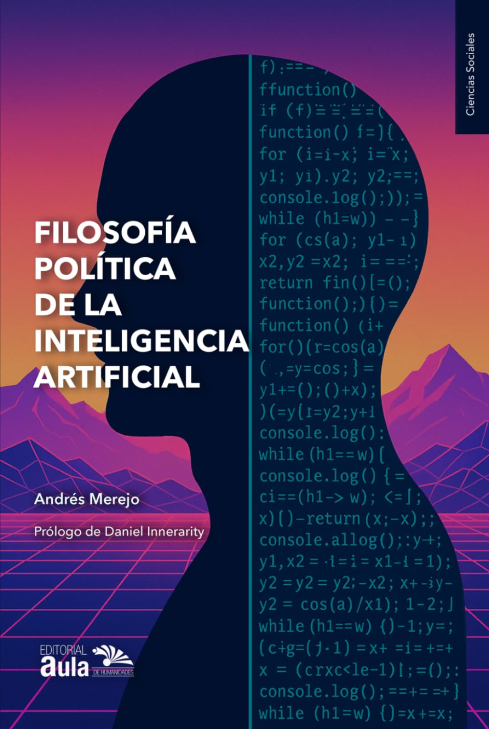 Filosofía política de la Inteligencia Artificial: Poder, técnica y futuro humano (Ciencias sociales)