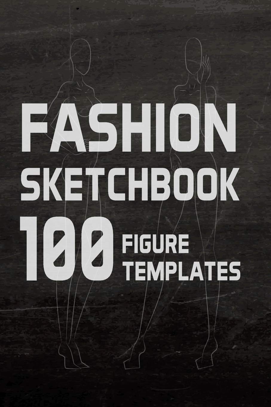Fashion Sketchbook 100 Figure Templates: Fashion Design Sketch Book with with lightly drawn figure templates: Volume 1 (100 Fashion Figure Template)