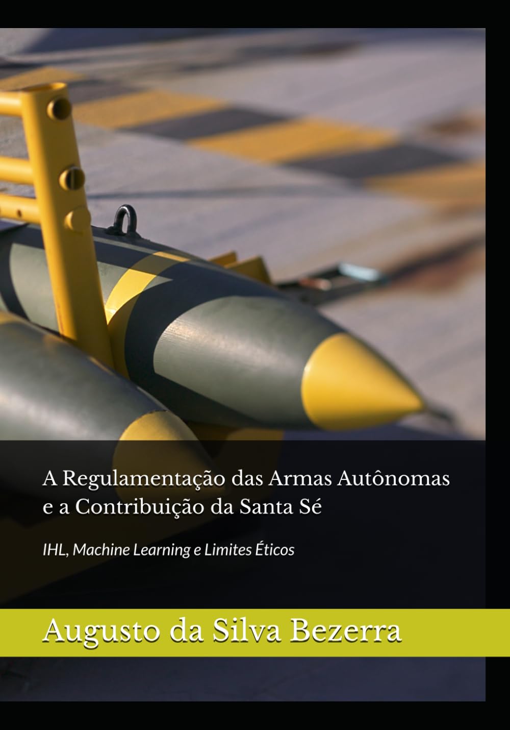 A Regulamentação das Armas Autônomas e a Contribuição da Santa Sé: IHL, Machine Learning e Limites Éticos