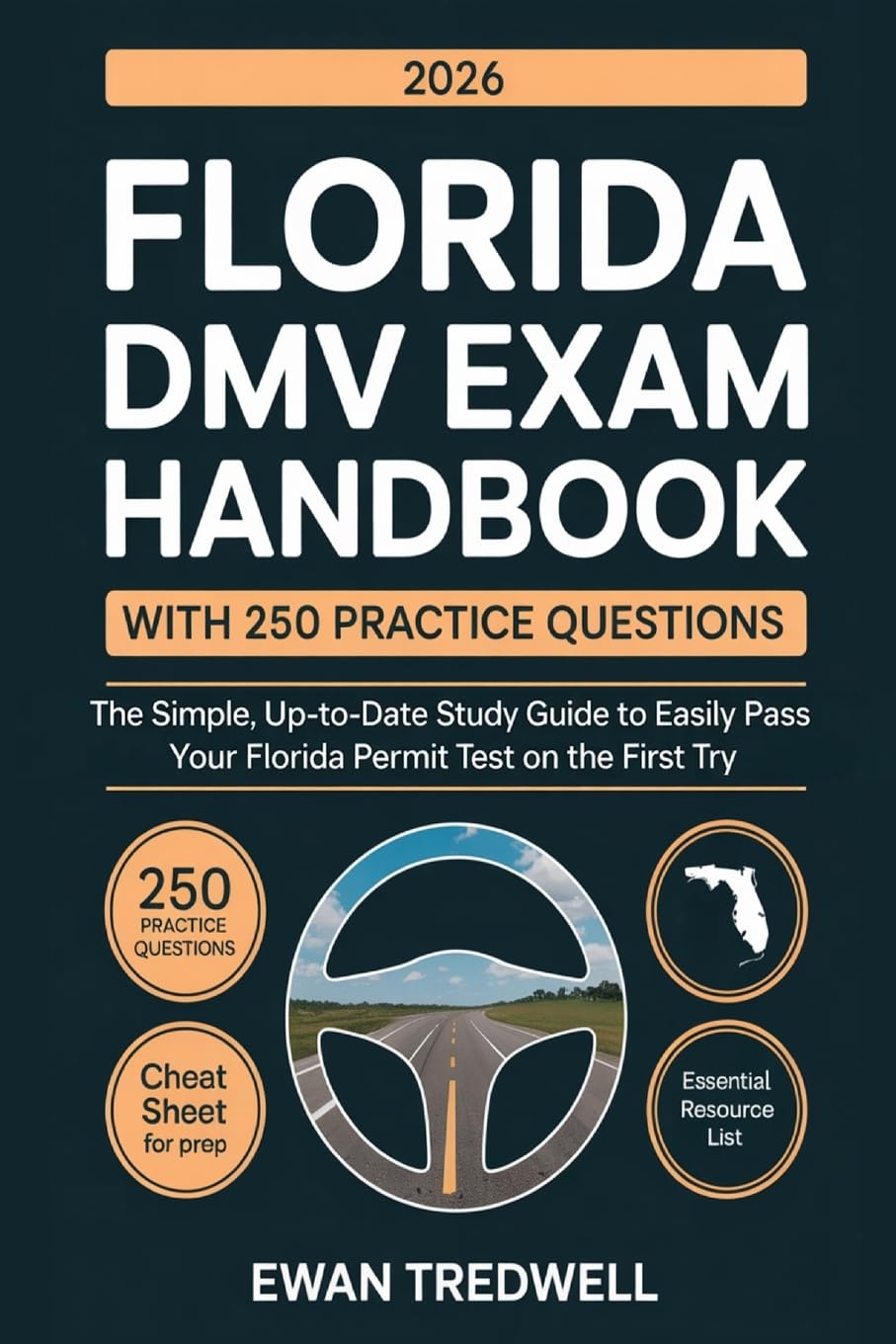 FLORIDA DMV EXAM HANDBOOK WITH 250 PRACTICE QUESTIONS: The Simple, Up-to-Date Study Guide to Easily Pass Your Florida Permit Test on the First Try