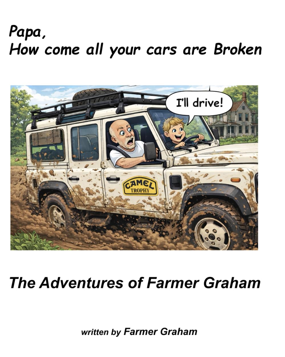 Broken: Papa, how come all your cars are Broken (The Adventures of Farmer Graham)