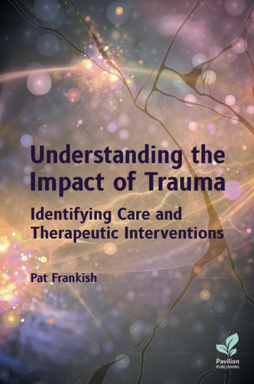 Understanding the Impact of Trauma: Identifying Care and Therapeutic Interventions