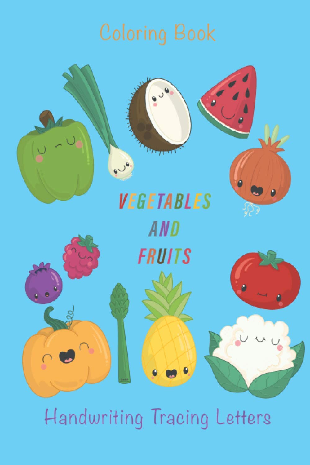coloring book fruits and vegetables and handwriting tracing letters: coloring book and handwriting book include fruits and vegetables and tracing letter for kids ages 4-8