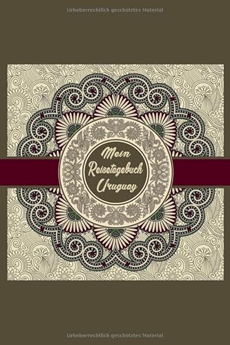 Uruguay Reise Tagebuch: Reise Tagebuch zum Selberschreiben ca. DIN A5 - liniertes Journal Dotted Punktraster, Ferien Trip Tour, Auswanderer, ... Notizbuch, Bucket List (German Edition)