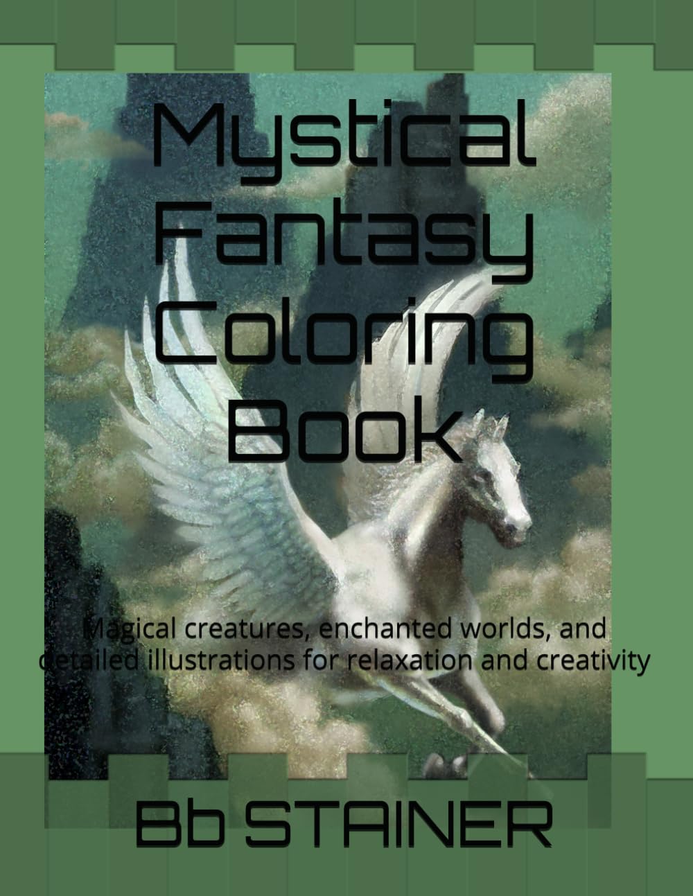 Mystical Fantasy Coloring Book: Magical creatures, enchanted worlds, and detailed illustrations for relaxation and creativity