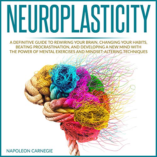 Neuroplasticity How Neuroplasticity Rewire Your Brain