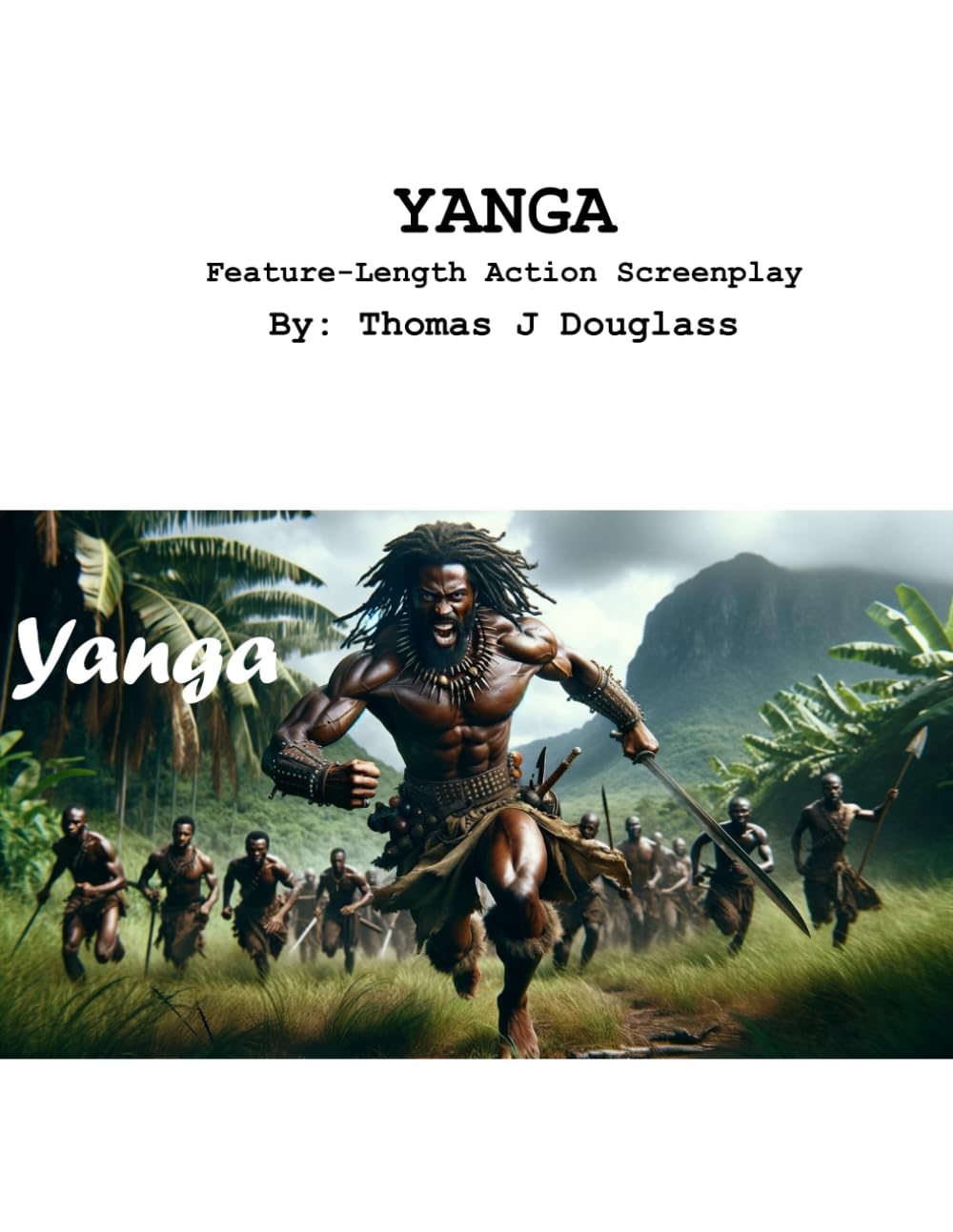 "YANGA": Feature-Length Action Screenplay (SCREENPLAYS by Thomas J Douglass)