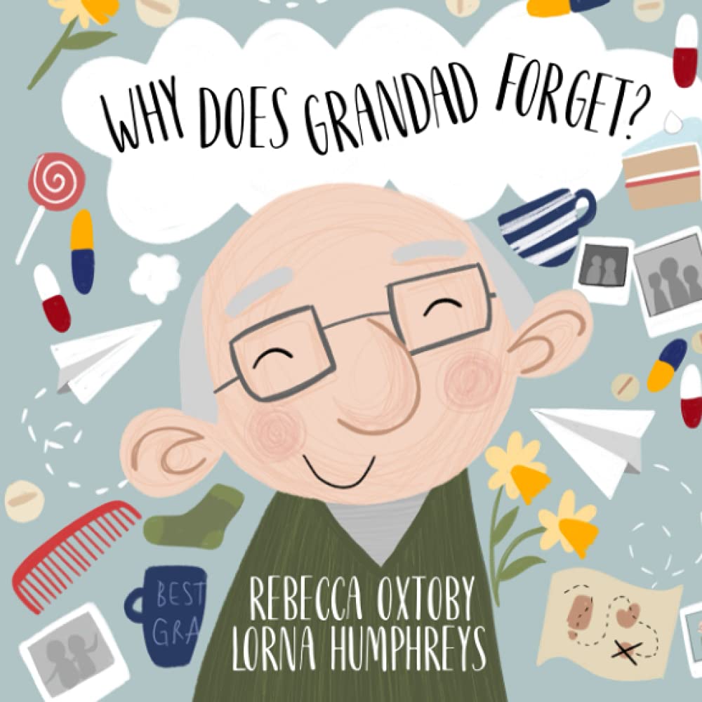 Why Does Grandad Forget?: A heartfelt story to support children in understanding dementia