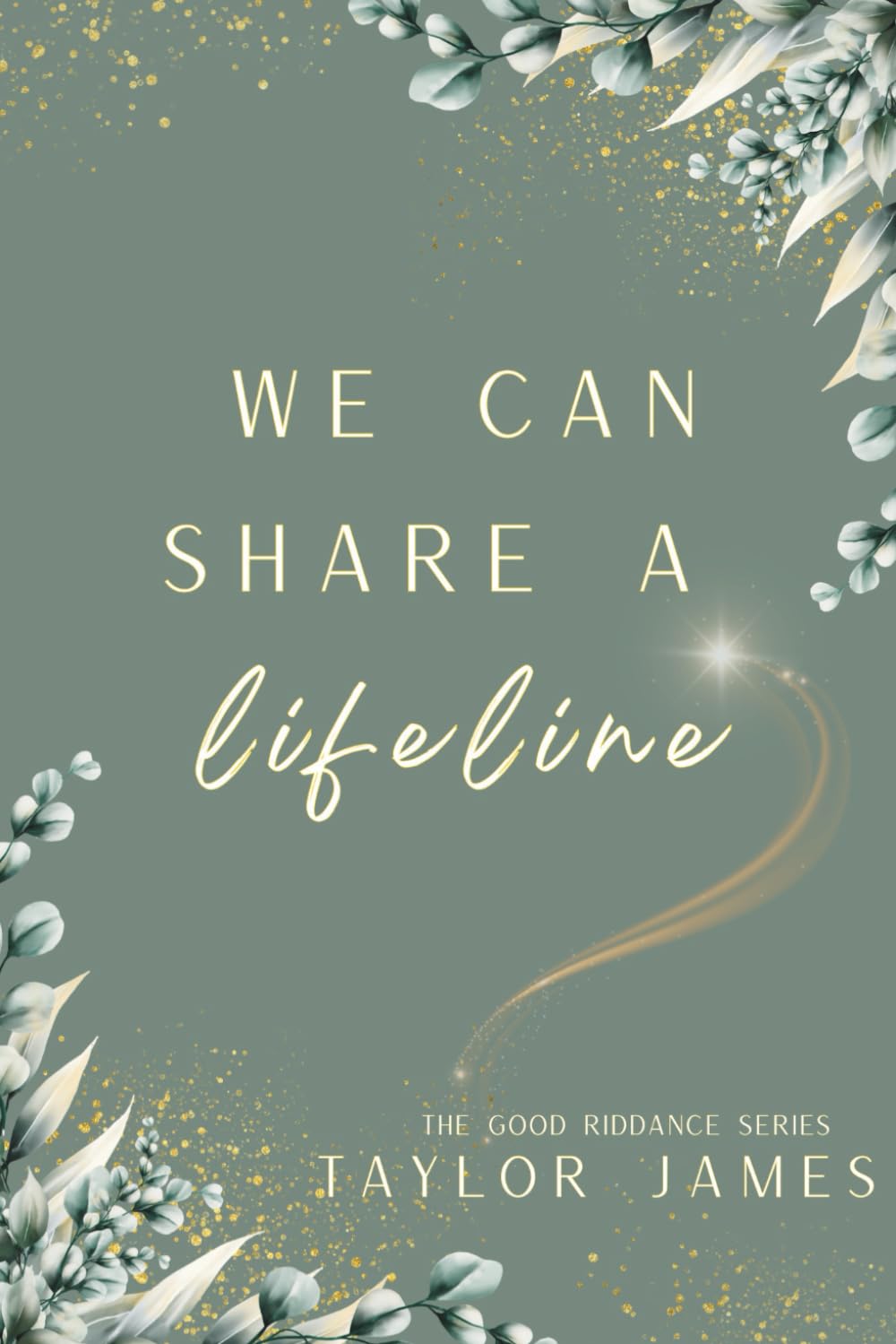 We Can Share A Lifeline (The Good Riddance Series)