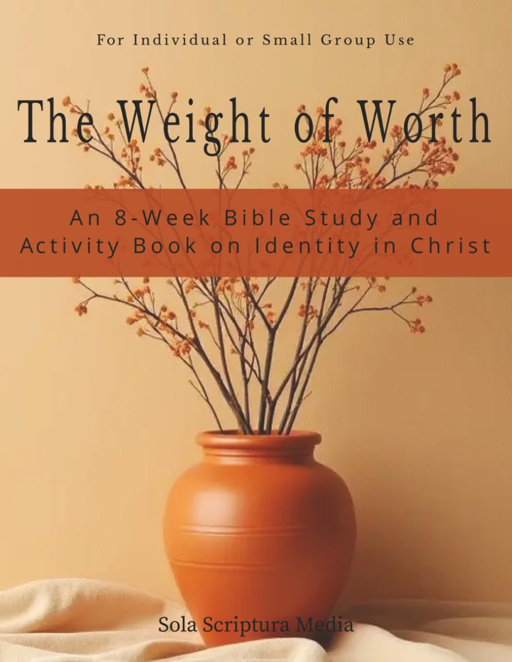 The Weight of Worth: An 8-Week Bible Study and Activity Book on Identity in Christ