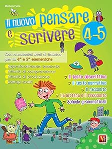 Il nuovo Pensare e scrivere 4-5. Con nuovissimi temi di italiano guidati per la 4ª e 5ª classe elementare. Nuova ediz.