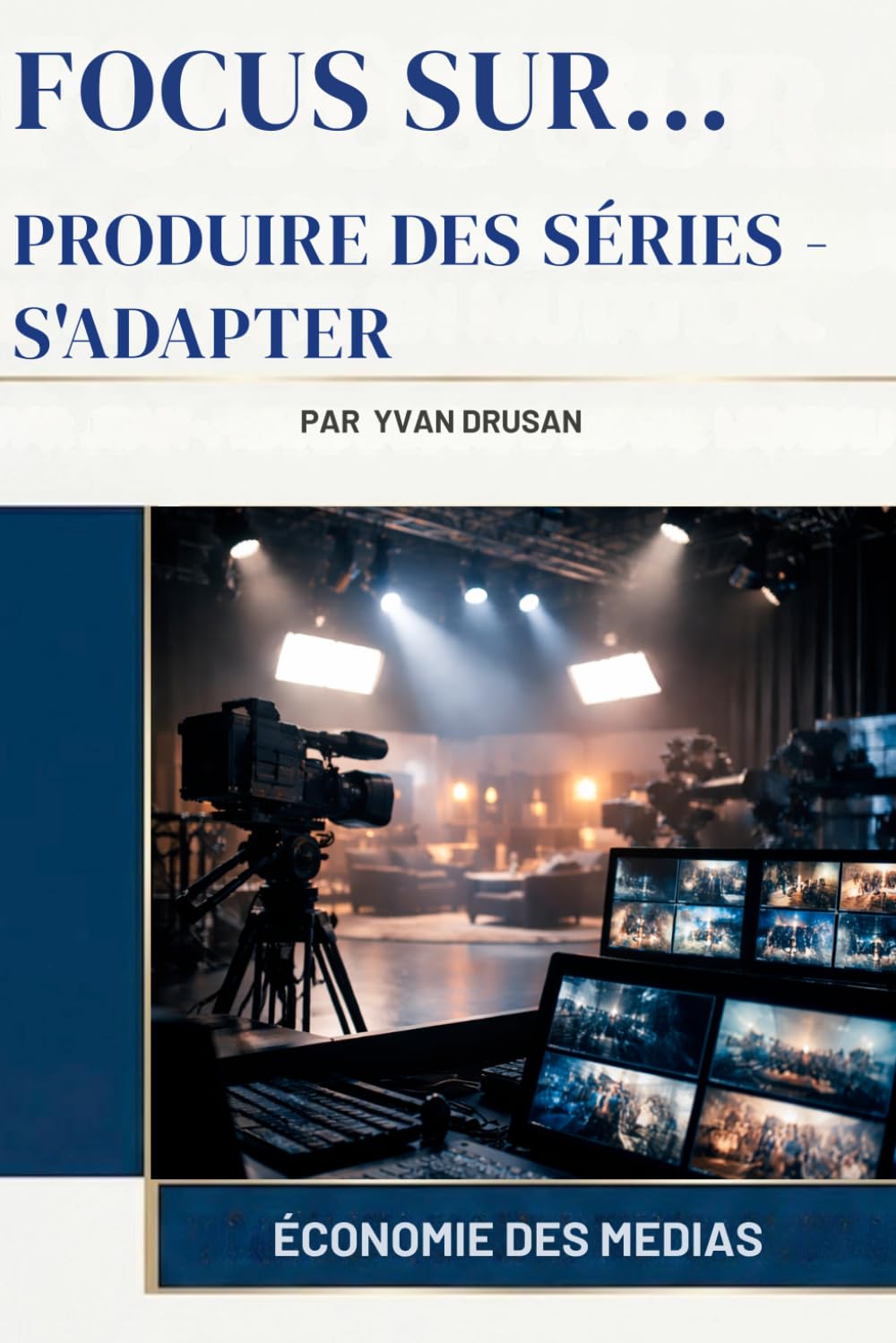 PRODUIRE DES SÉRIES - S'ADAPTER (Focus Sur...)