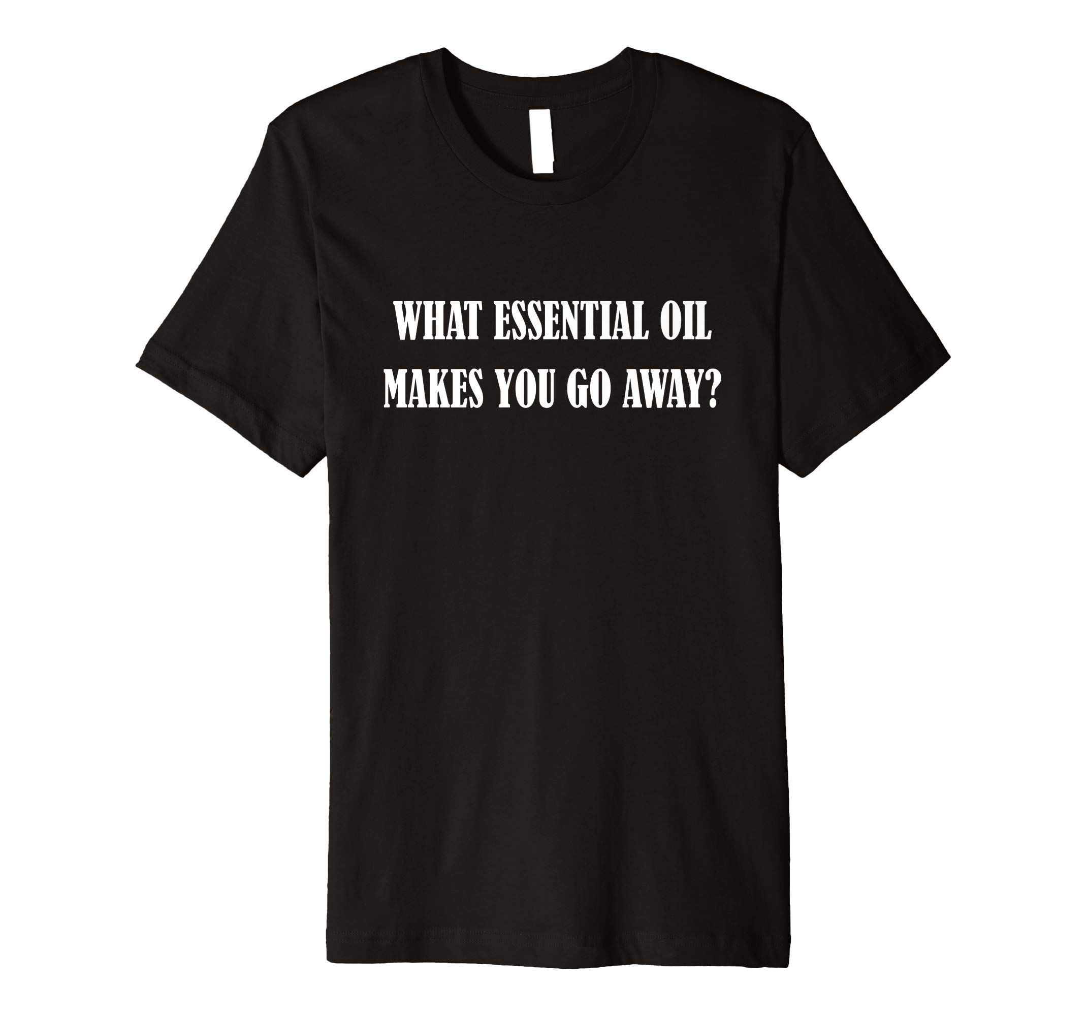 Anti MLM by VTSCWhat Essential Oil Makes You Go Away Funny Anti MLM Premium T-Shirt