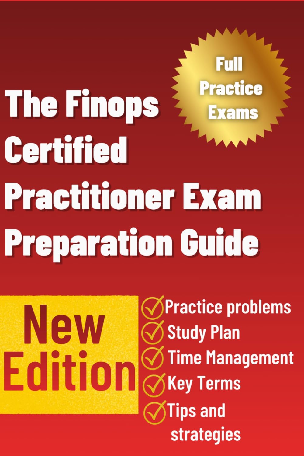 The Finops Certified Practitioner Exam Preparation Guide: A Practical Study Companion for Cloud Cost Management, FinOps Fundamentals, and Exam-Day Confidence