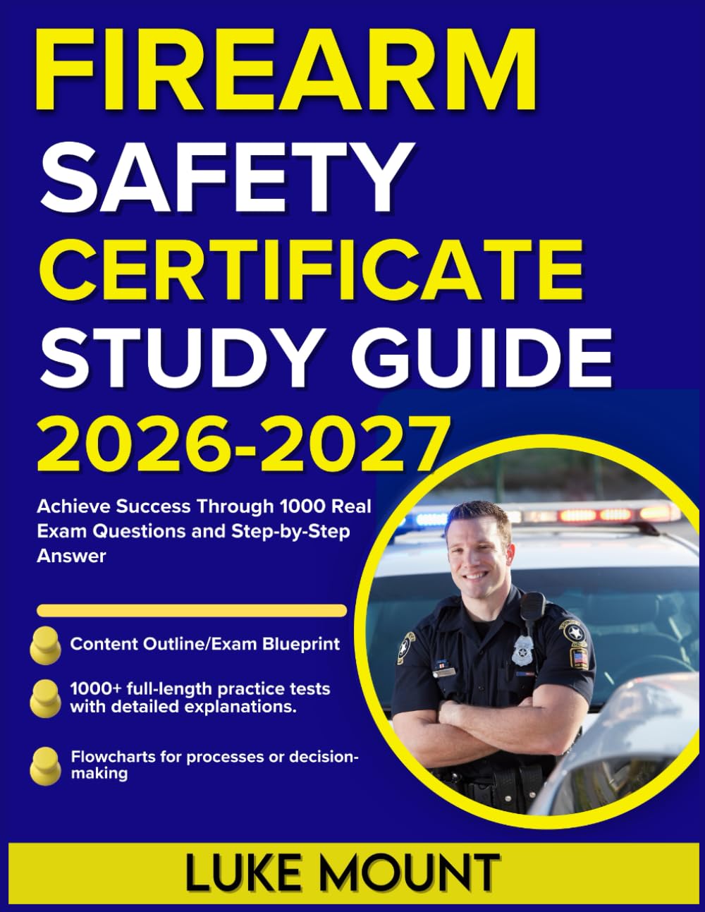 FIREARM SAFETY CERTIFICATE STUDY GUIDE 2026-2027: Achieve Success Through 1000 Real Exam Questions and Step-by-Step Answer