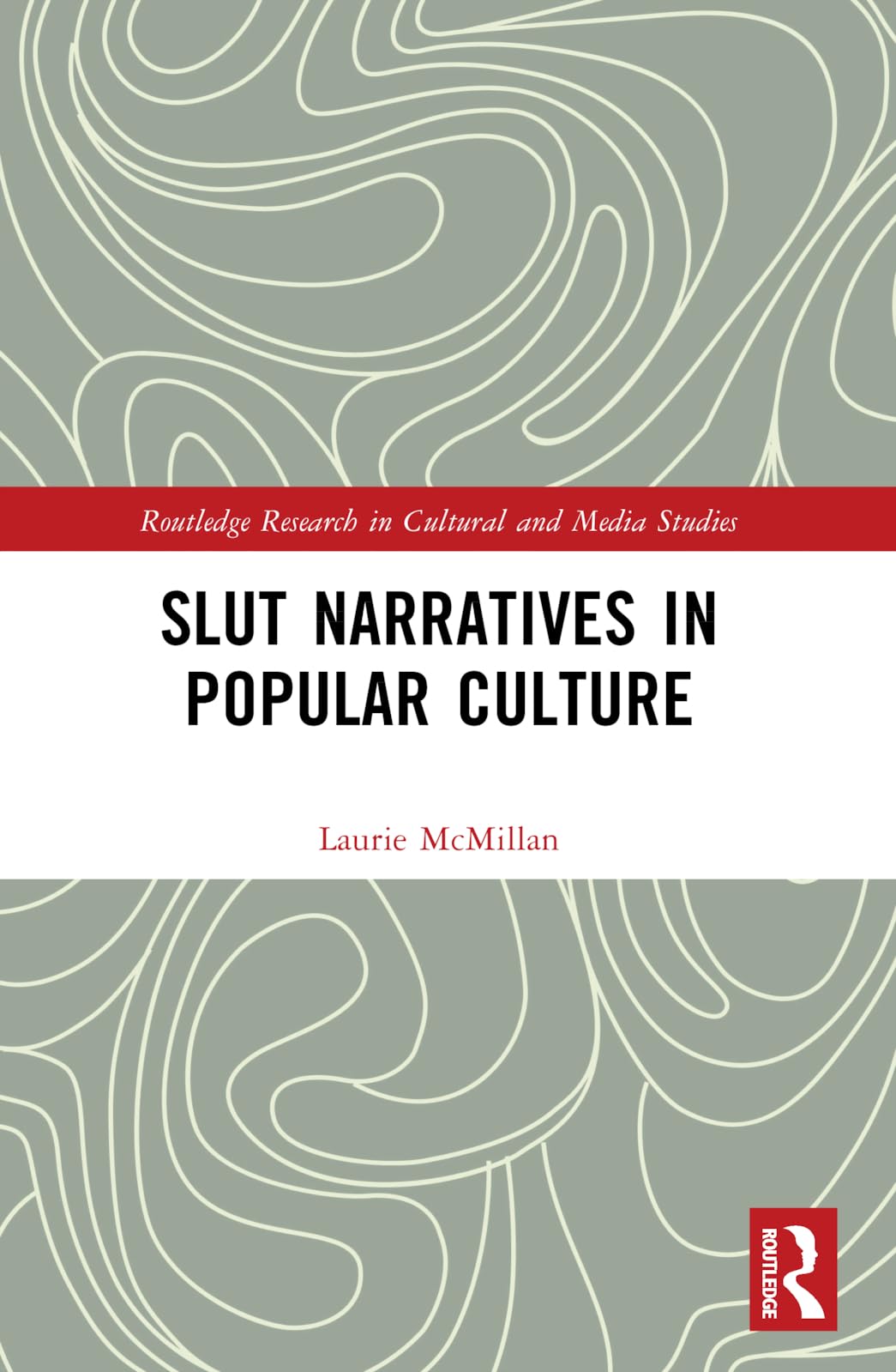 Slut Narratives in Popular Culture (Routledge Research in Cultural and Media Studies)