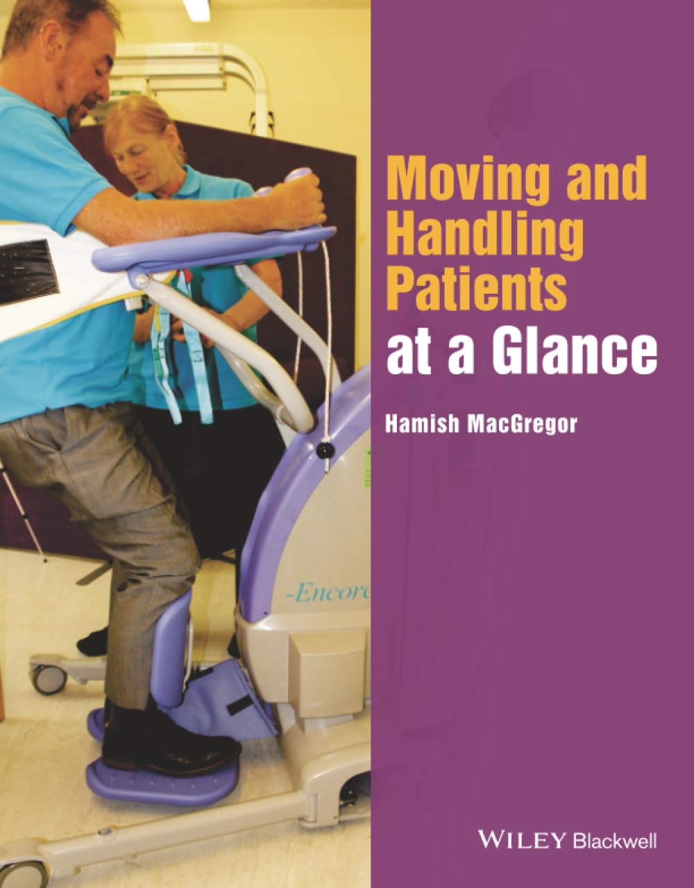 Moving and Handling Patients at a Glance (At a Glance (Nursing and Healthcare))