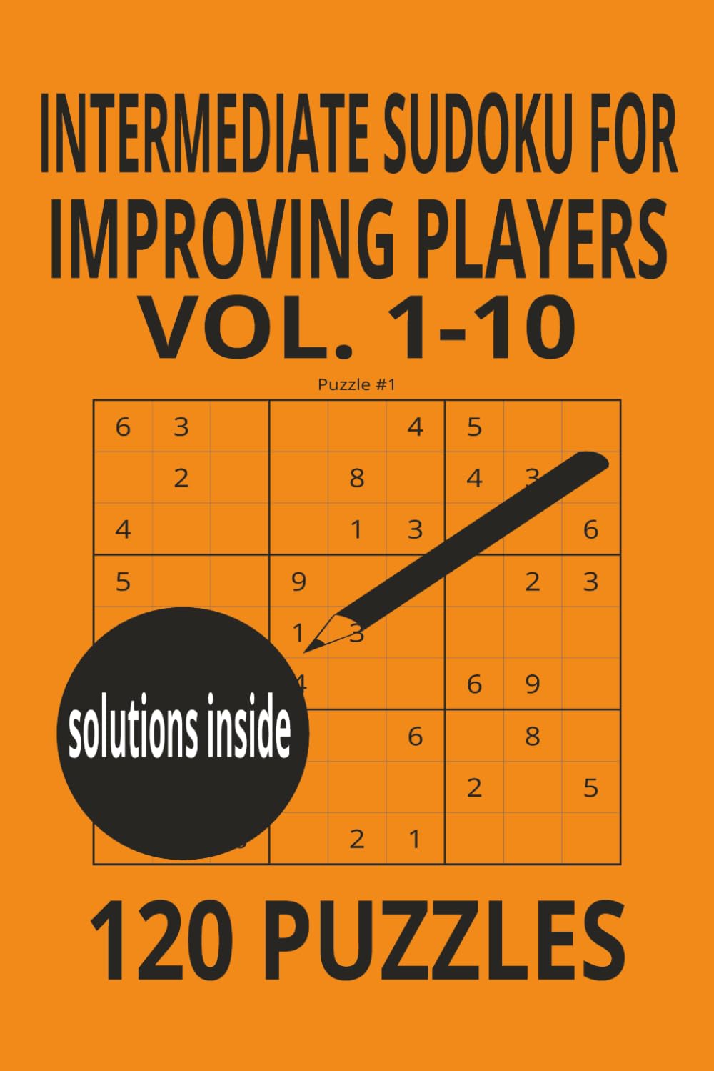 Intermediate sudoku for improving players: vol. 1-10: Boost Your Focus with Moderate Difficulty Brain Training