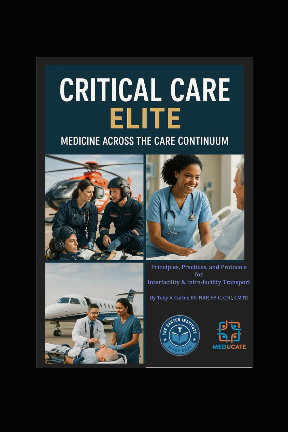 Critical Care ELITE | Medicine Across the Care Continuum: Principles, Practices, and Protocols for Interfacility & Intra-facility Transport