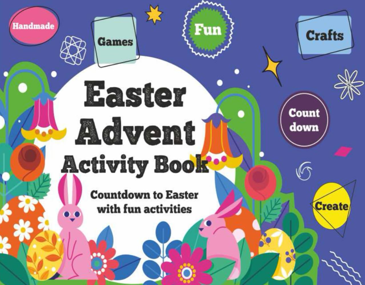 Easter Advent Activity Book: Countdown to Easter with Fun Crafts and Games: Celebrate the Days to Easter with Crafts, Games, and Family Fun!