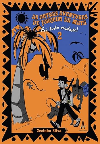 As outras aventuras de Joaquim da Mata – Foi tudo verdade: