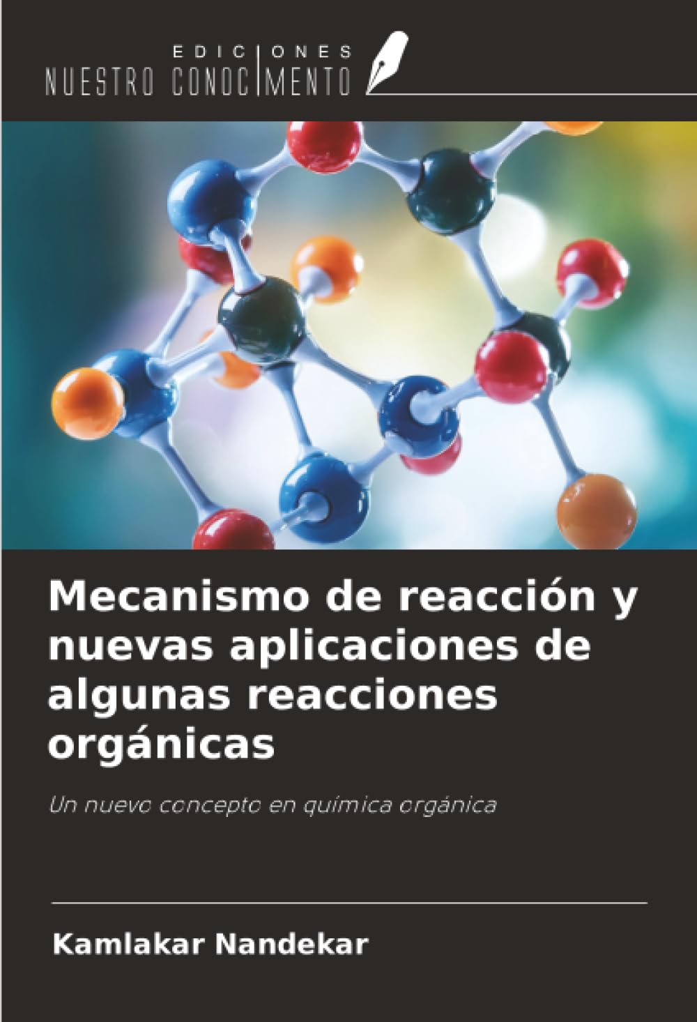 Mecanismo de reacción y nuevas aplicaciones de algunas reacciones orgánicas: Un nuevo concepto en química orgánica