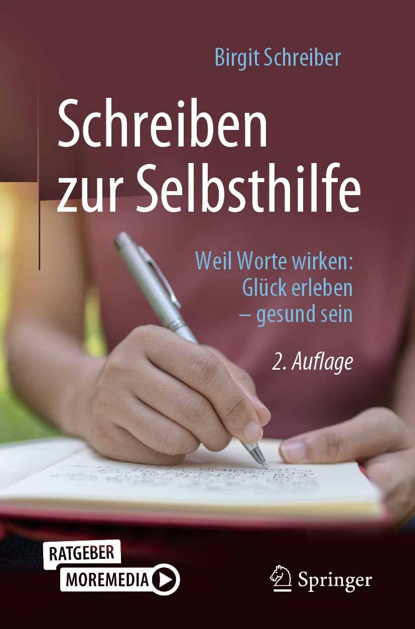 Birgit Schreiber | Schreiben zur Selbsthilfe | Weil Worte wirken: Glück erleben – gesund sein