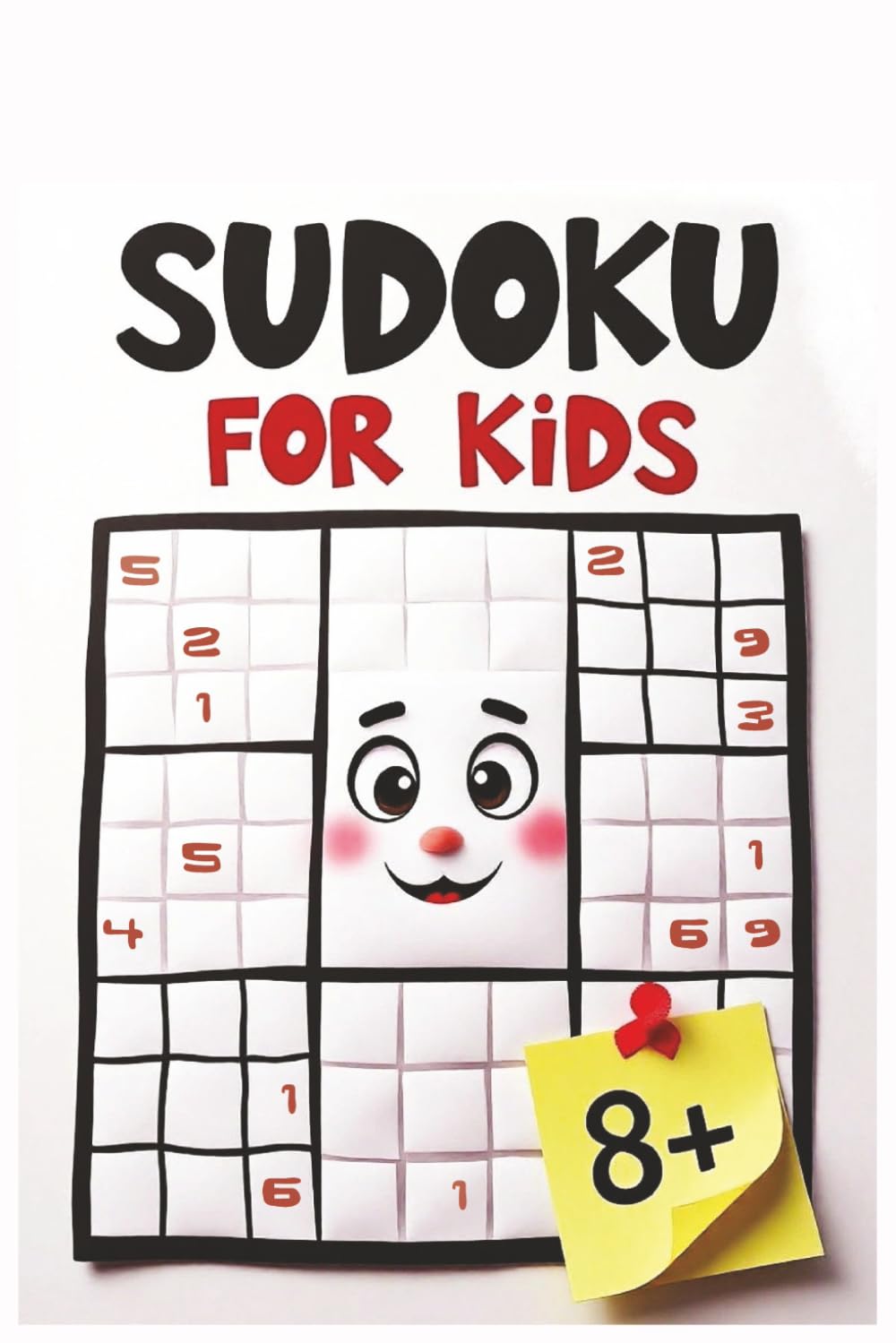 Sudoku for Kids Ages 8+: Sudoku for Kids Ages 8+: 70 Fun and Challenging Puzzles with Solutions to Boost Logic, Focus, and Problem-Solving Skills