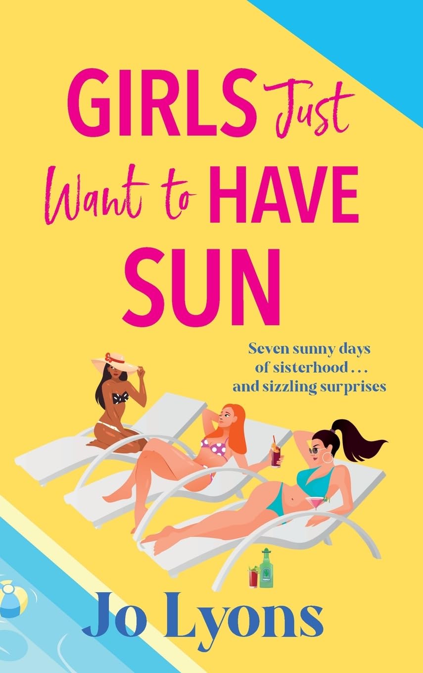 Girls Just Want to Have Sun: A hilarious novel of sun, surprises and chaos from Jo Lyons (The Girls series)