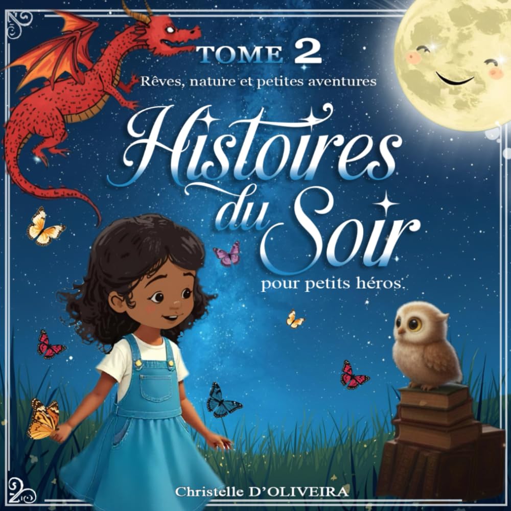 Histoires du soir pour petits héros - Tome 2 : Rêves, nature et petites aventures: Voyages imaginaires, émotions et découvertes avant dodo