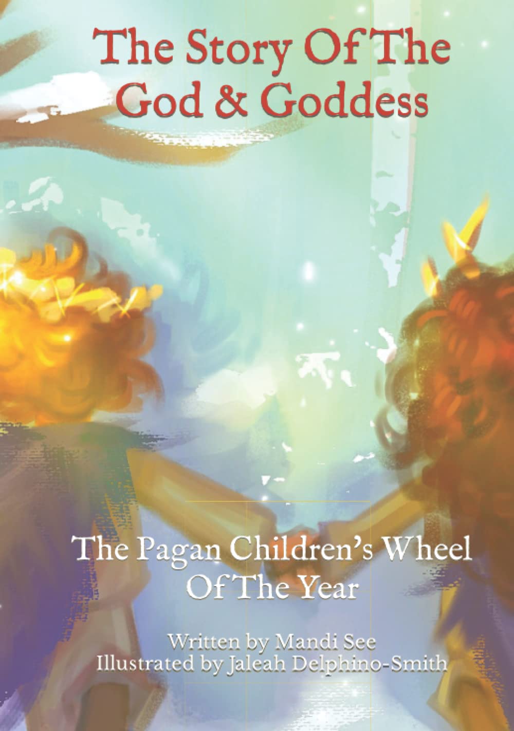 The Pagan Children's Wheel of the Year: The Story of the God & Goddess (The Pagan Children's Series)