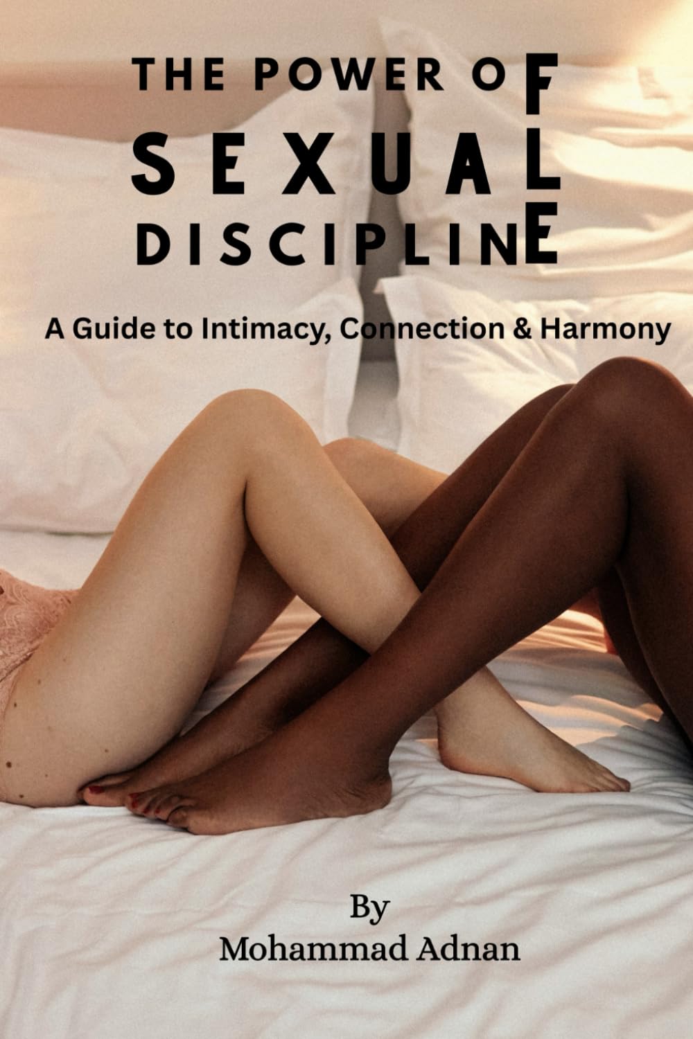 The Power of Sexual Discipline: A Guide to Intimacy, Connection & Harmony
