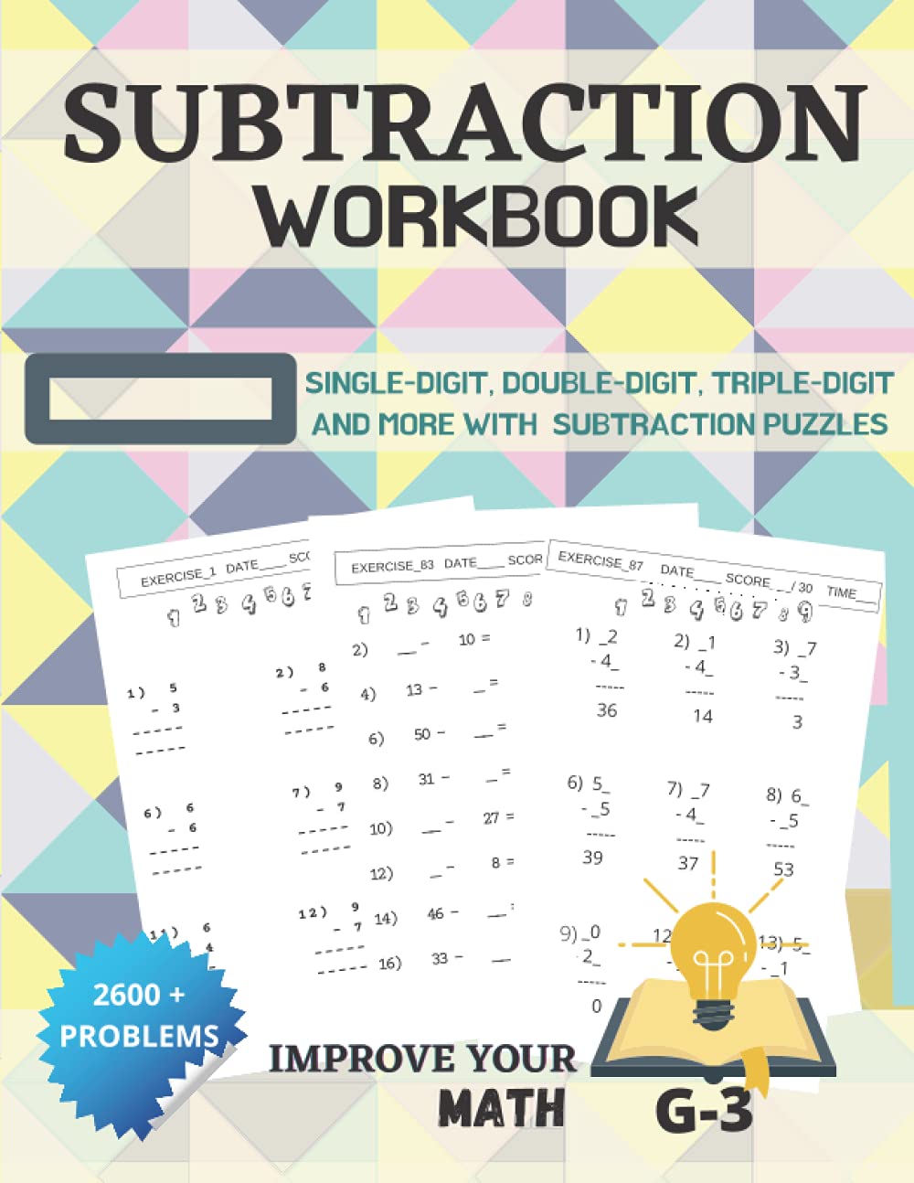 Improve Your Math - Subtraction Workbook Single-Digit, Double-Digit, Triple-Digit And More With Subtraction Puzzles | G-3| 2600+ PROBLEMS: Workbook For Kids
