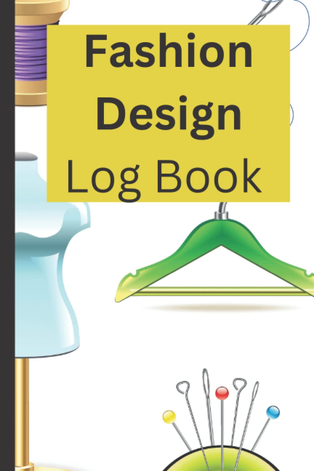 Fashion Design Log Book. Paperback – November 23, 2022