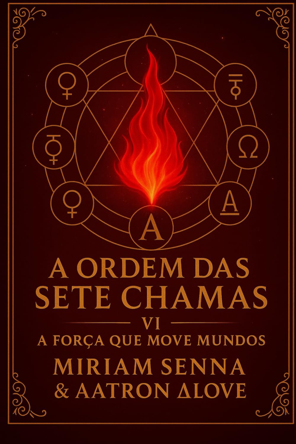 A ordem das sete chamas VI: A força que move mundos