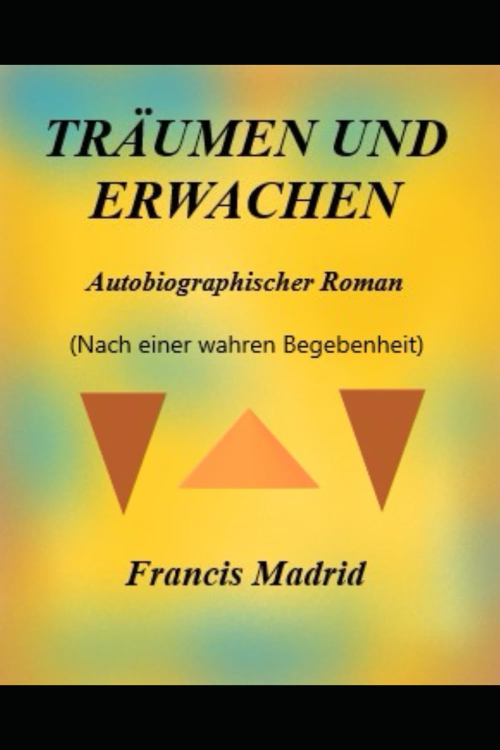 Träumen und Erwachen: Nach einer wahren Begebenheit