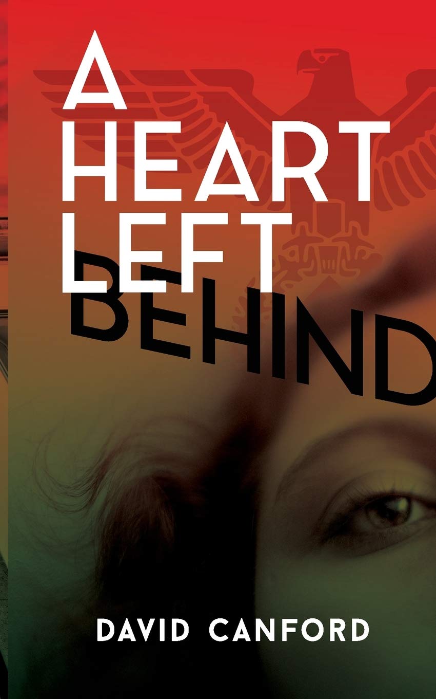 A Heart Left Behind: A gripping story of love, espionage, and sacrifice in the build up to WW2 (Ww2 Stories)