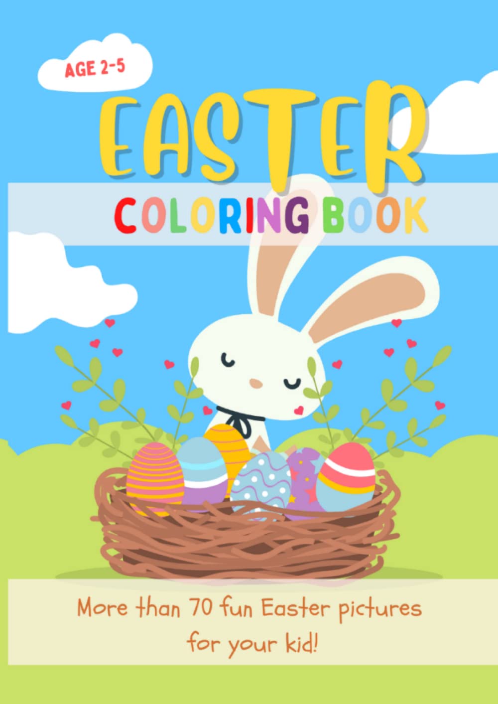 The Big Easter coloring book for children ages 2-5: fun, easy, big pictures for toddlers and kids, 70+ pictures, Easter basket stuffer w/ bunnies, Easter eggs and more