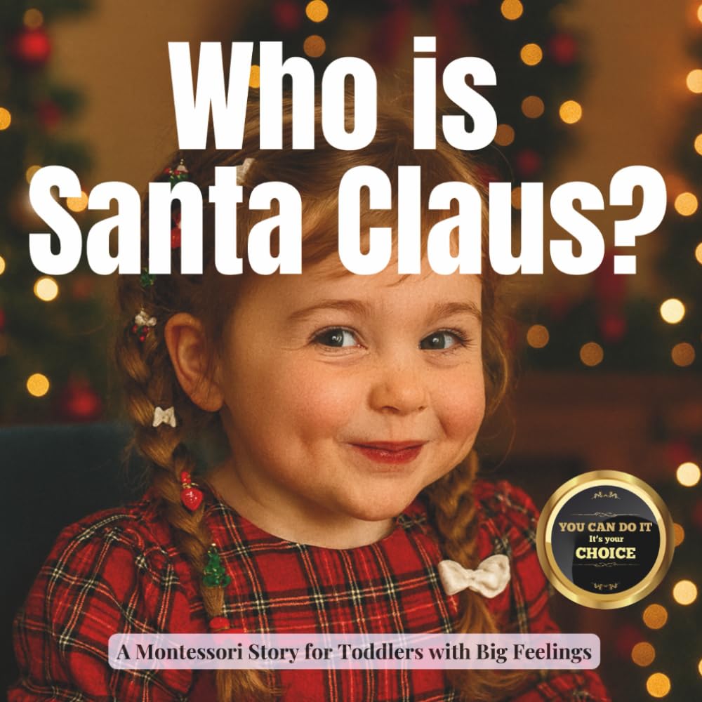 Who is Santa Claus?: A Montessori Guide to Kindness, Gratitude and Christmas Traditions: 6 (Little Traditions, Big Meanings)