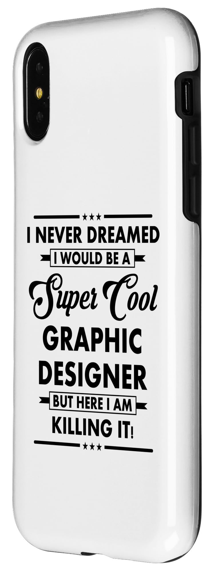iPhone X/XS Funny GRAPHIC DESIGNER Cool Occupation Career Never Dreamed Case - Image 2