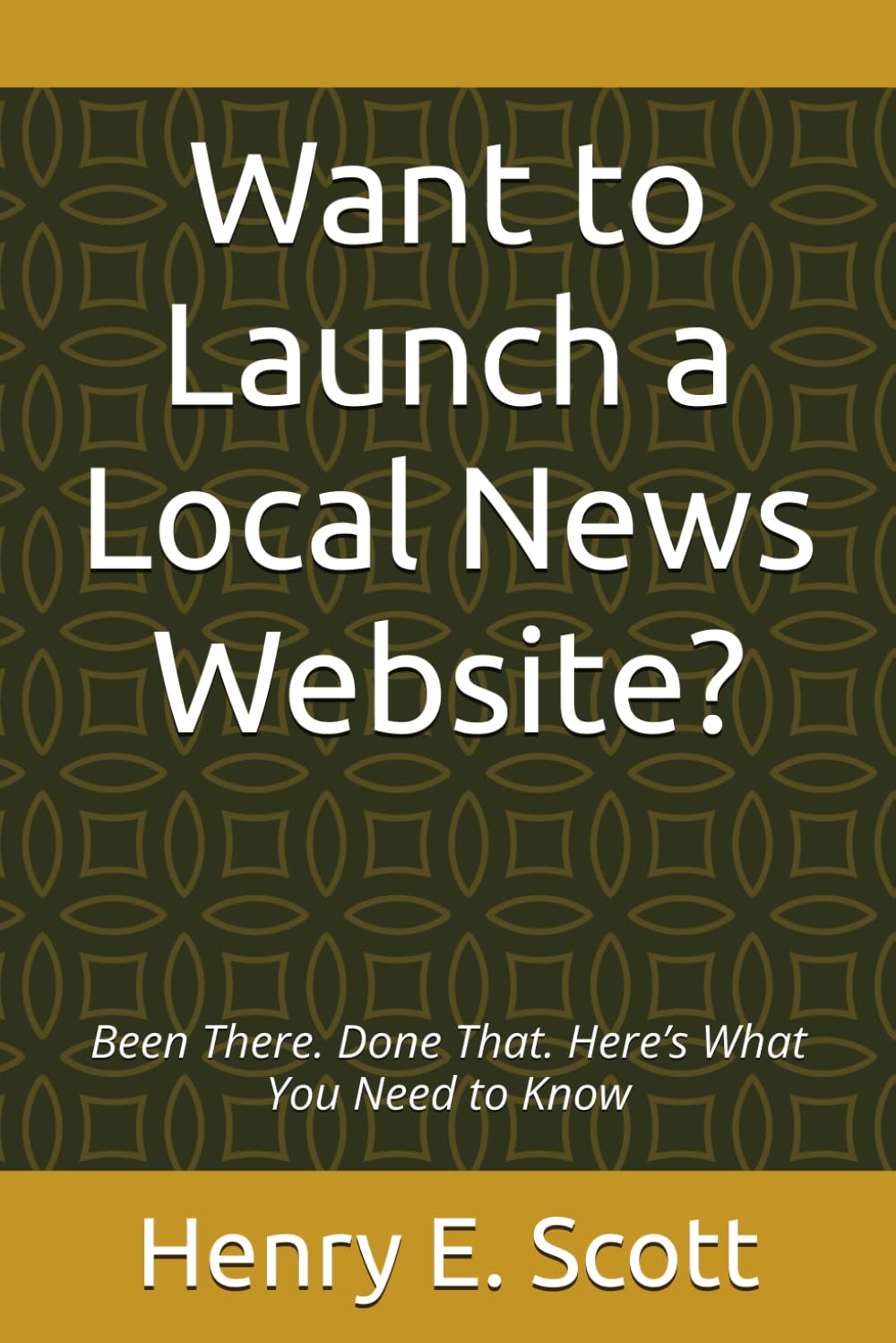 Want to Launch a Local News Website?: Been There. Done That. Here’s What You Need to Know