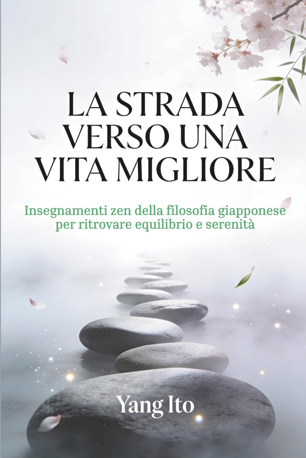 La Strada Verso Una Vita Migliore: Insegnamenti Zen Della Filosofia Giapponese Per Ritrovare Equilibrio E Stabilità