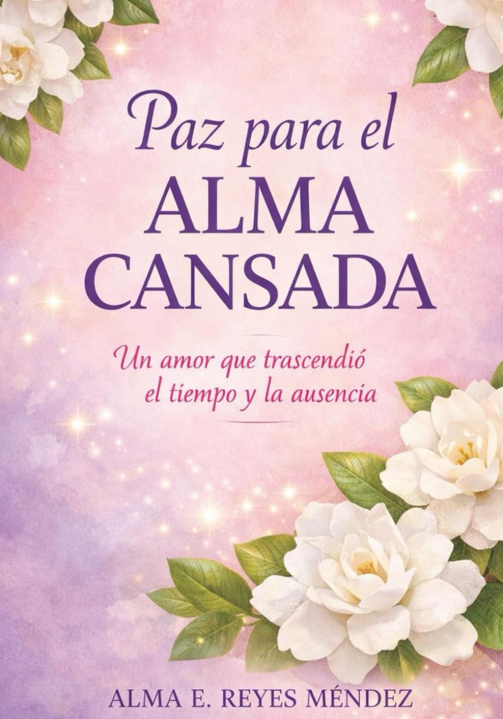 PAZ PARA EL ALMA CANSADA: un amor que trascendió el tiempo y la ausencia