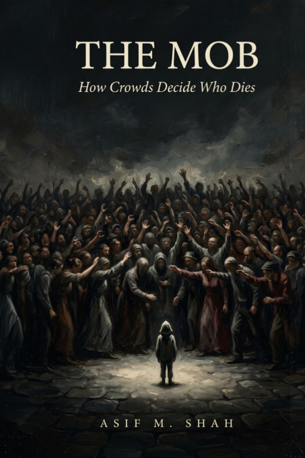 The Mob: How Crowds Decide Who Dies
