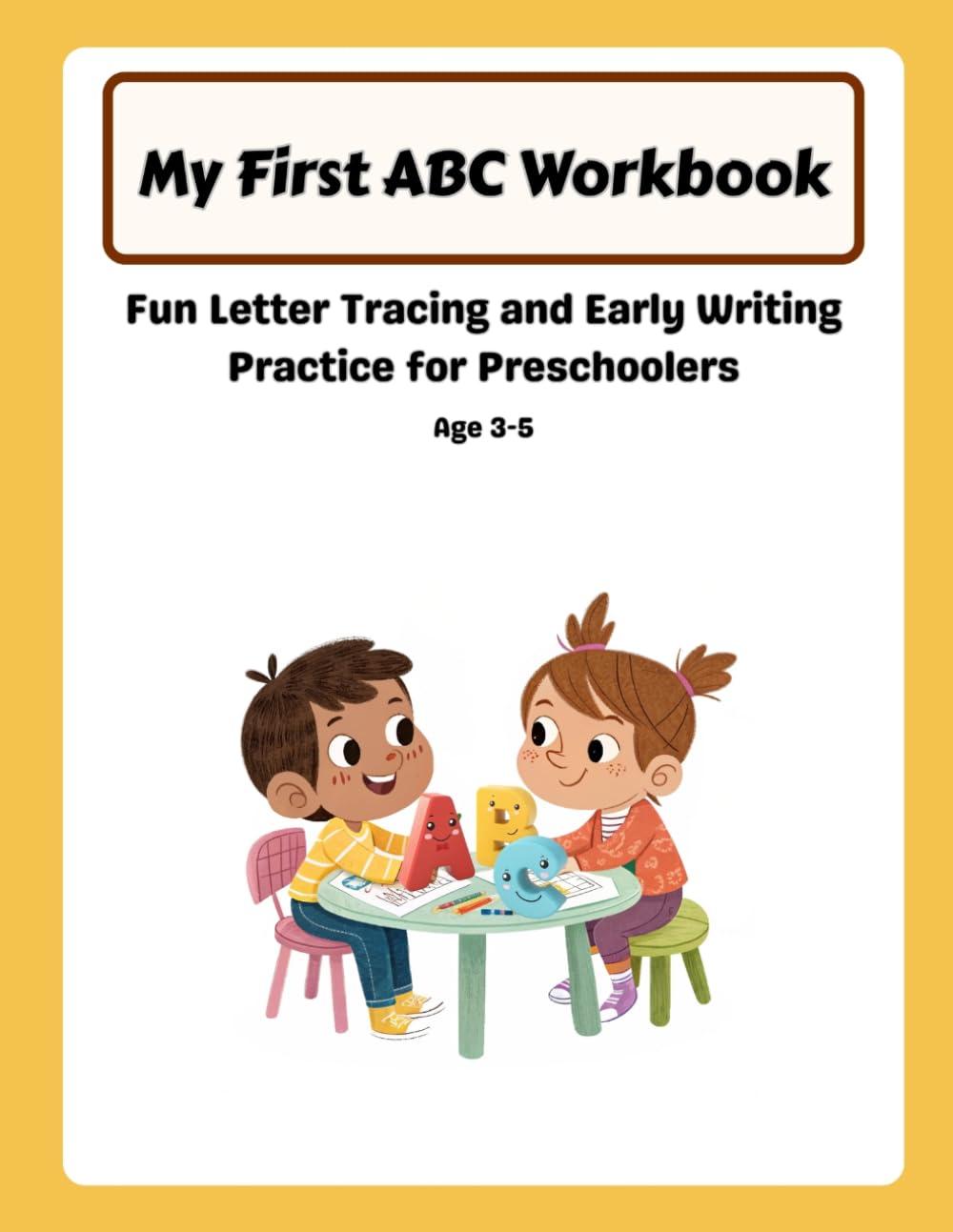 My First ABC Workbook: Fun Letter Tracing and Early Writing Practice for Preschoolers