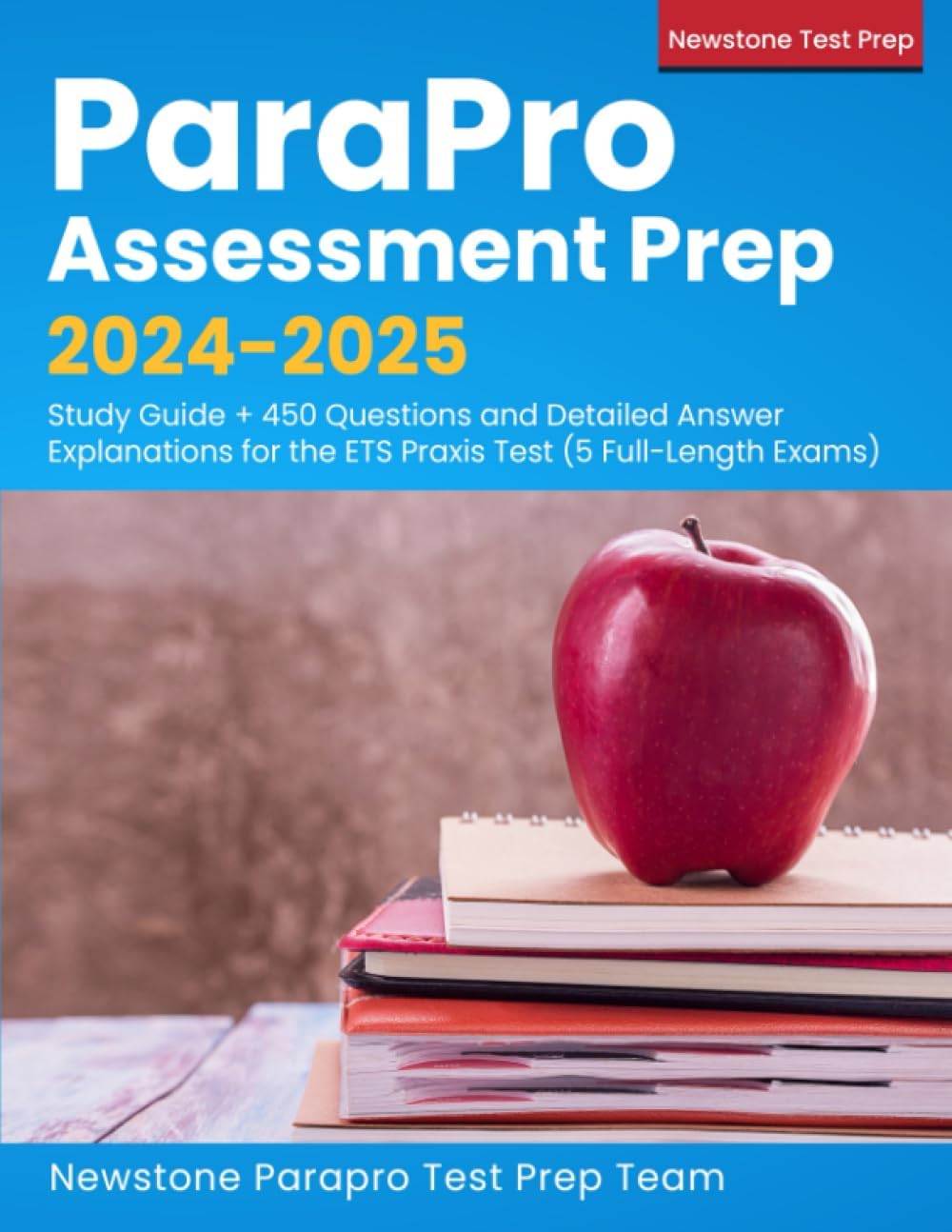 ParaPro Assessment Prep 2025-2026: Study Guide + 450 Questions and Detailed Answer Explanations for the ETS Praxis Test (5 Full-Length Exams)